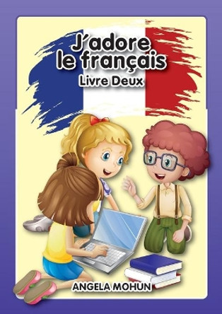 J'adore le francais: Livre 2 by Mohun Angela 9781916133006