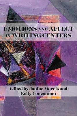 Emotions and Affect in Writing Centers by Janine Morris 9781643173122