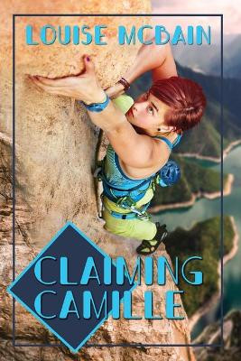 Claiming Camille by Louise McBain 9781642471212
