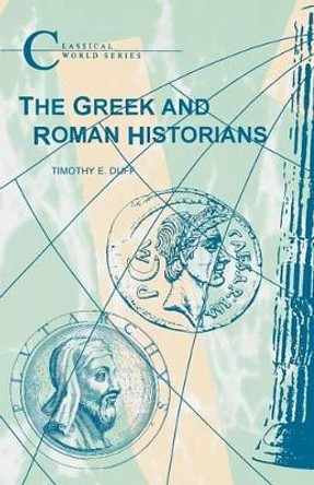Greek and Roman Historians by Timothy Duff 9781853996016