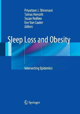Sleep Loss and Obesity: Intersecting Epidemics by Priyattam Shiromani 9781493941216