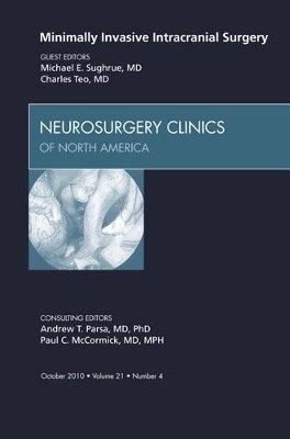 Minimally Invasive Intracranial Surgery, An Issue of Neurosurgery Clinics by Charles Teo 9781437724691