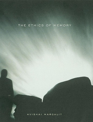 The Ethics of Memory by Avishai Margalit 9780674013780
