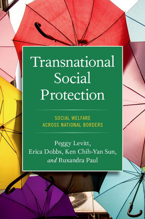 Transnational Social Protection: Social Welfare across National Borders by Peggy Levitt 9780197666821