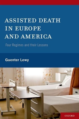 Assisted Death in Europe and America: Four Regimes and Their Lessons by Guenter Lewy 9780199746415