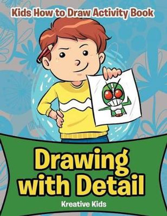 Drawing with Detail: Kids How to Draw Activity Book by Kreative Kids 9781683771258