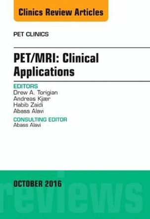 PET/MRI: Clinical Applications, An Issue of PET Clinics by Drew A. Torigian 9780323463270