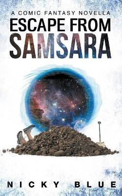 Escape From Samsara by Nicky Blue 9781386069232
