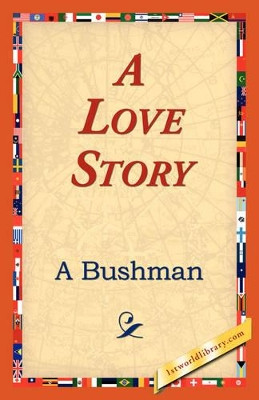 A Love Story by A Bushman 9781421823140