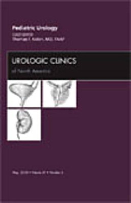 Pediatric Urology, An Issue of Urologic Clinics by Thomas F. Kolon 9781437719178