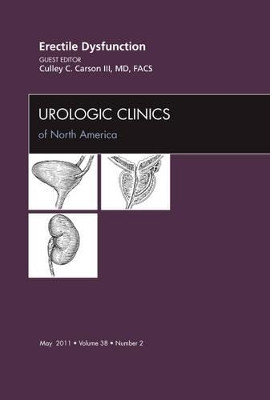 Erectile Dysfunction, An Issue of Urologic Clinics by Culley C. Carson 9781455705177