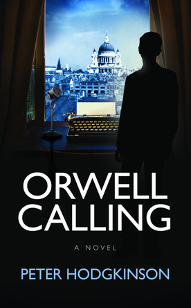 Orwell Calling by Peter Hodgkinson 9781739123703
