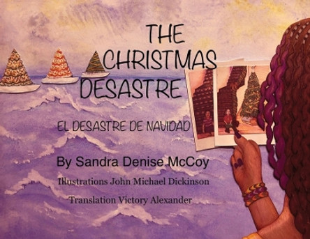 The Christmas Desastre: El Desastre de Navidad by Sandra D McCoy 9781736339046 The Christmas Desastre: El Desastre de Navidad by Sandra D McCoy 9781736339046