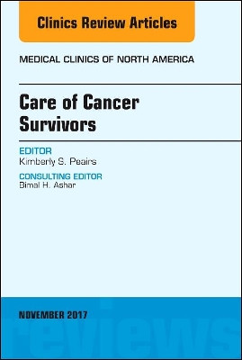 Care of Cancer Survivors, An Issue of Medical Clinics of North America by Kimberly S. Peairs 9780323548892