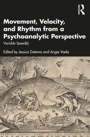 Movement, Velocity, and Rhythm from a Psychoanalytic Perspective: Variable Speed(s) by  9781032046396