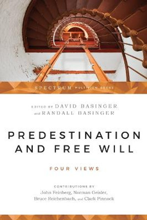 Predestination and Free Will: Four Views of Divine Sovereignty and Human Freedom by David Basinger