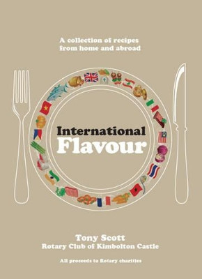 International Flavour - A Collection of Recipes from Home and Abroad by Tony Scott 9781780353029
