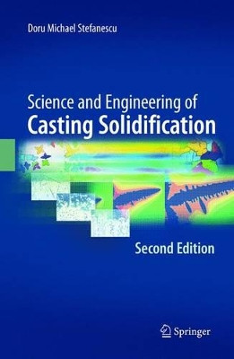 Science and Engineering of Casting Solidification, Second Edition by Doru Michael Stefanescu 9781441945099