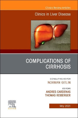 Complications of Cirrhosis, An Issue of Clinics in Liver Disease: Volume 25-2 by Andres Cardenas 9780323793872