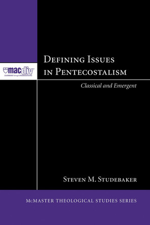 Defining Issues in Pentecostalism by Steven M Studebaker 9781498250900