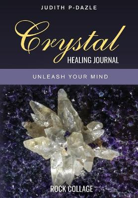 Crystal Healing Journal by Judith P-Dazle 9781087965284