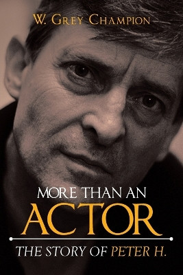 More Than an Actor by W Grey Champion 9781641383448