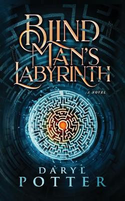 Blind Man's Labyrinth by Daryl Potter 9781777307394