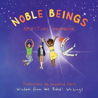 Noble Beings: Spiritual Handbook for Children (Of All Ages) by Jacqueline Claire 9781735749136