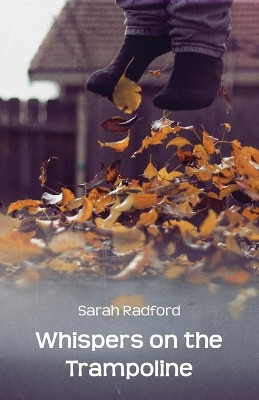 Whispers on the Trampoline by Sarah Radford 9781760411060