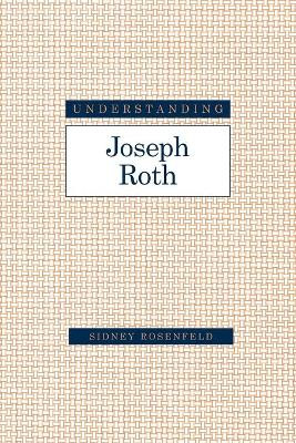 Understanding Joseph Roth by Sidney Rosenfeld 9781643361260