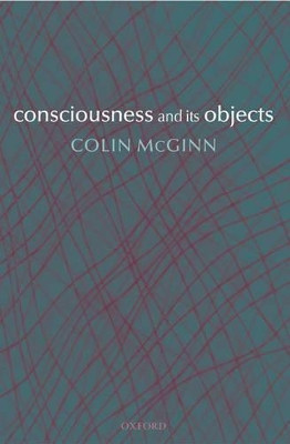 Consciousness and its Objects by Colin McGinn 9780199267606