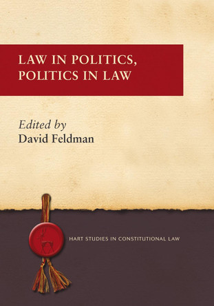 Law in Politics, Politics in Law by David Feldman 9781849464734