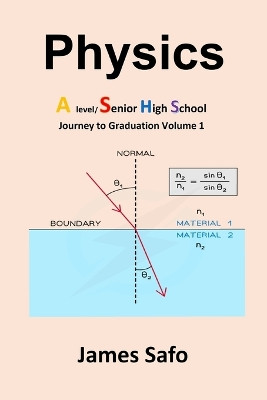 Physics; Journey to Graduation Volume 1: A Level/SHS by James Safo 9781739395315