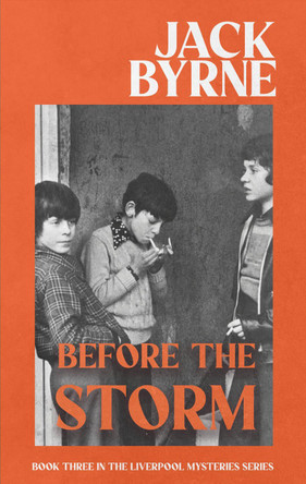 Before the Storm: Book 3 - The Liverpool Mystery Series by Jack Byrne 9781915179197