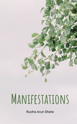 Manifestations by Rucha Arun Shete 9789357741309