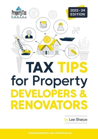 Tax Tips for Property Developers and Renovators 2023-24 by Lee Sharpe 9781739415334
