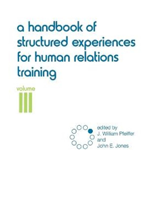 A Handbook of Structured Experiences for Human Relations Training, Volume 3 by J. William Pfeiffer