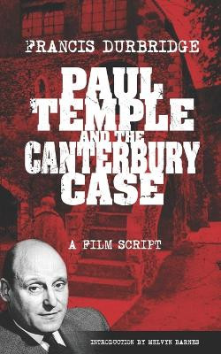Paul Temple and the Canterbury Case - a film script by Melvyn Barnes 9781915887269