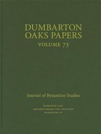 Dumbarton Oaks Papers, 73 by Joel Kalvesmaki