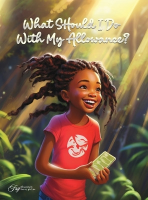 What Should I Do With My Allowance? by Aquilas K Dapaah 9781738308408