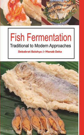 Fish Fermentation: Traditional To Modern Approaches by Debabrat Baishya 9788119103836