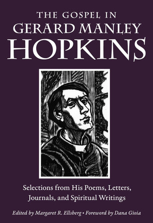 Gospel in Gerard Manley Hopkins: Selections from His Poems, Letters, Journals, and Spiritual Writings by  9780874868227