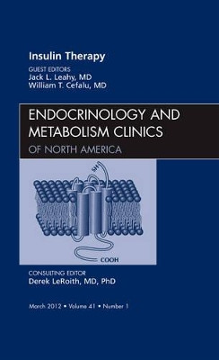 Insulin Therapy, An Issue of Endocrinology and Metabolism Clinics by John L. Leahy 9781455738571
