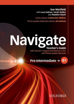 Navigate: Pre-Intermediate B1: Teacher's Guide with Teacher's Support and Resource Disc by  9780194566544