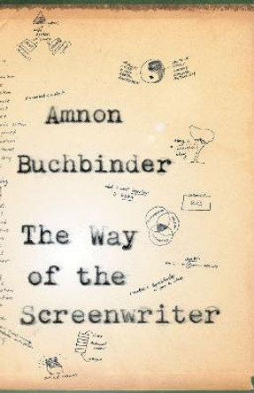 The Way of the Screenwriter by Amnon Buchbinder