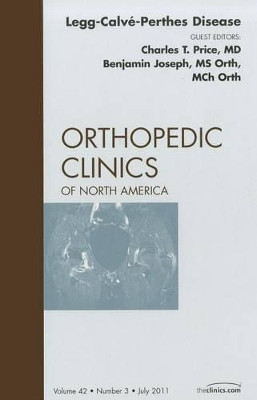 Perthes Disease, An Issue of Orthopedic Clinics by Charles T. Price 9781455710461
