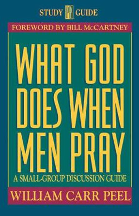 What God Does When Men Pray by Bill Peel