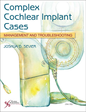 Complex Cochlear Implant Cases: Management and Troubleshooting: 2023 9781635503838