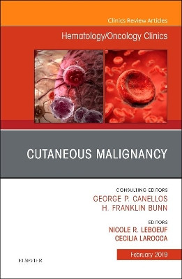 Cutaneous Malignancy, An Issue of Hematology/Oncology Clinics by Cecilia Larocca 9780323654593
