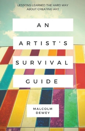 An Artist's Survival Guide by Malcolm Dewey 9781386708520